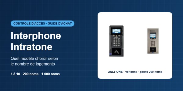 Interphone Intratone : quel modèle choisir selon le nombre de logements
